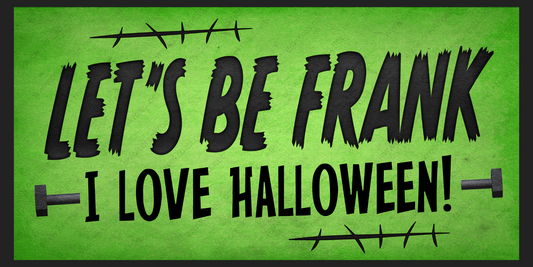 a green sign that says let's be frank i love halloween