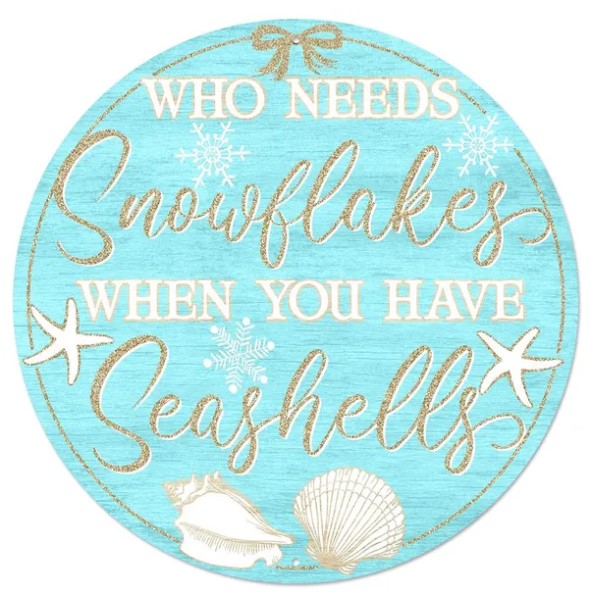 The image is a circular sign with a blue background and gold text that reads "Who needs snowflakes when you have seashells".