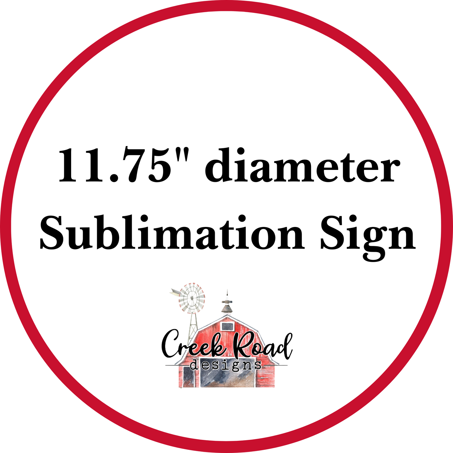 11.75" diameter Sublimation Sign - Show