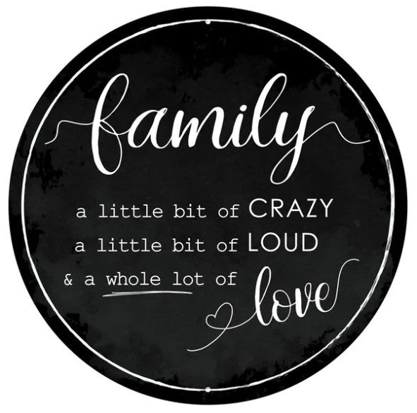 a quote in a cursive font that reads "Family a little bit of crazy a little bit of loud & a whole lot of love".