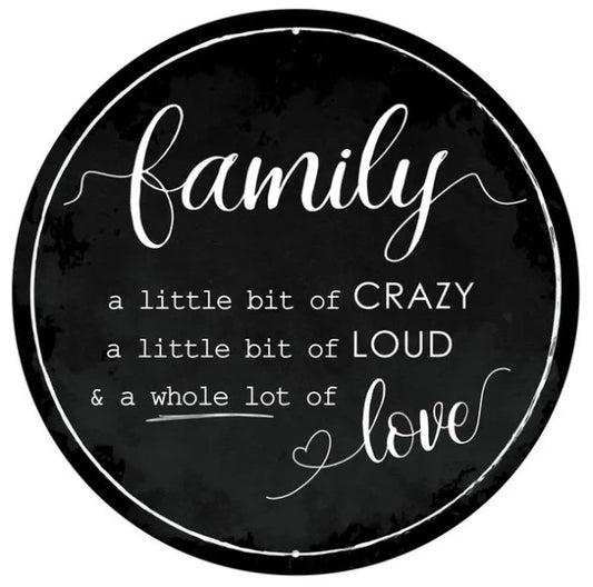 a quote in a cursive font that reads "Family a little bit of crazy a little bit of loud & a whole lot of love".
