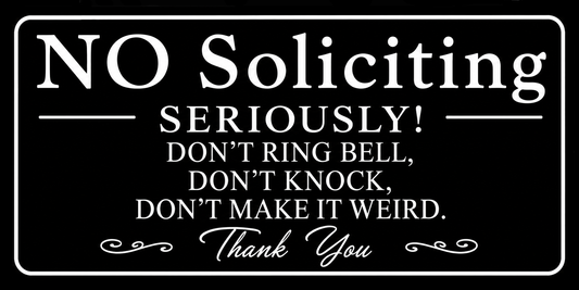 a sign with the text "NO Soliciting" and a humorous message below it.