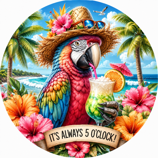 It's Always 5'Oclock Tropical Parrot Sublimated Wreath Sign