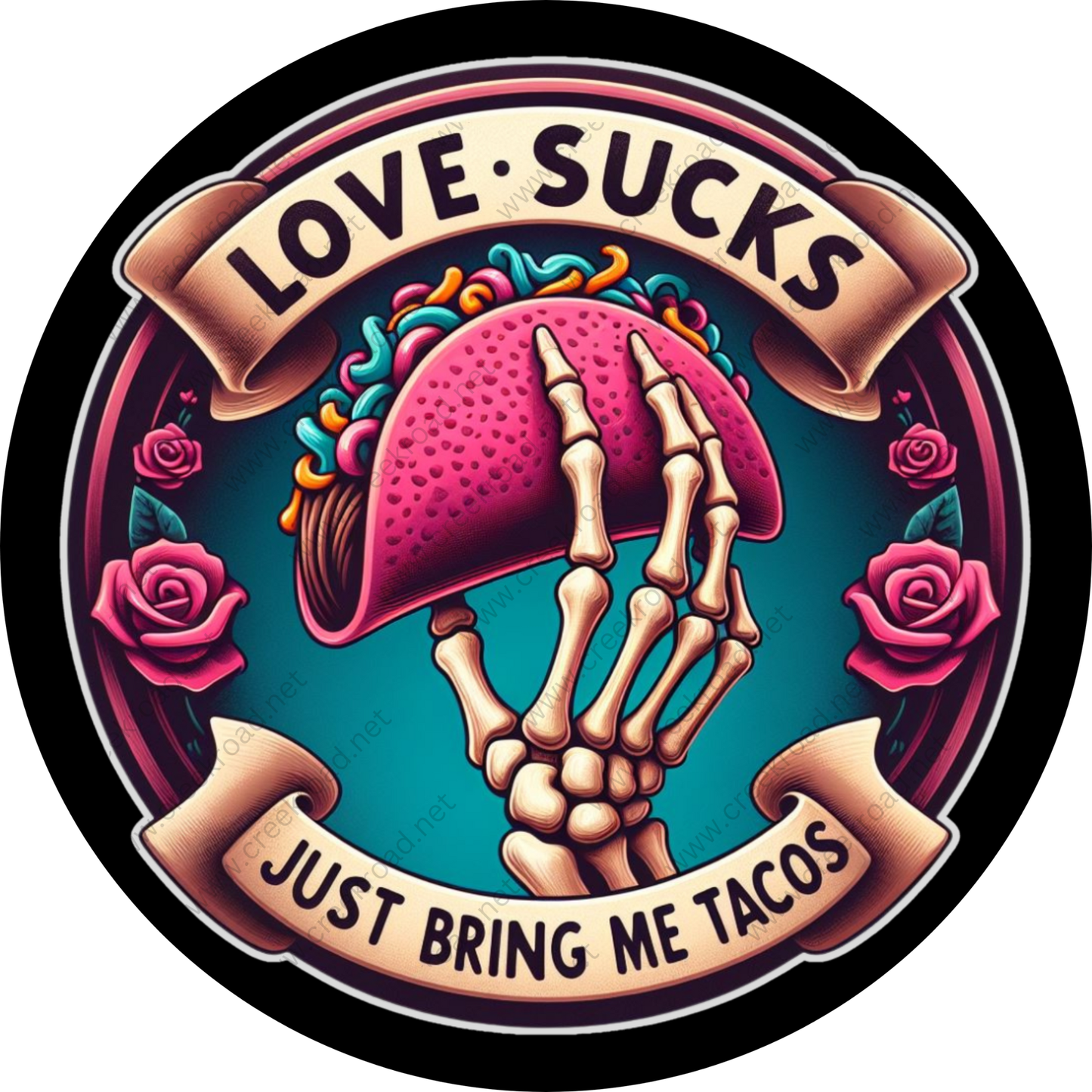 A skeleton hand holding a large pink taco with a banner that says "Love Sucks" and "Just Bring Me Tacos" around it.