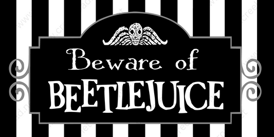 a black and white sign that says beware of beetlejuce