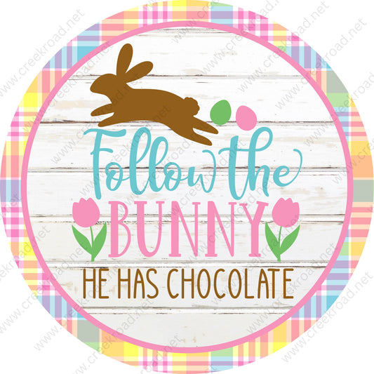 Follow The Bunny He Has The Chocolate with Easter Plaid Border Shiplap Background-Easter-Sublimation-Wreath Sign-Attachment-Decor