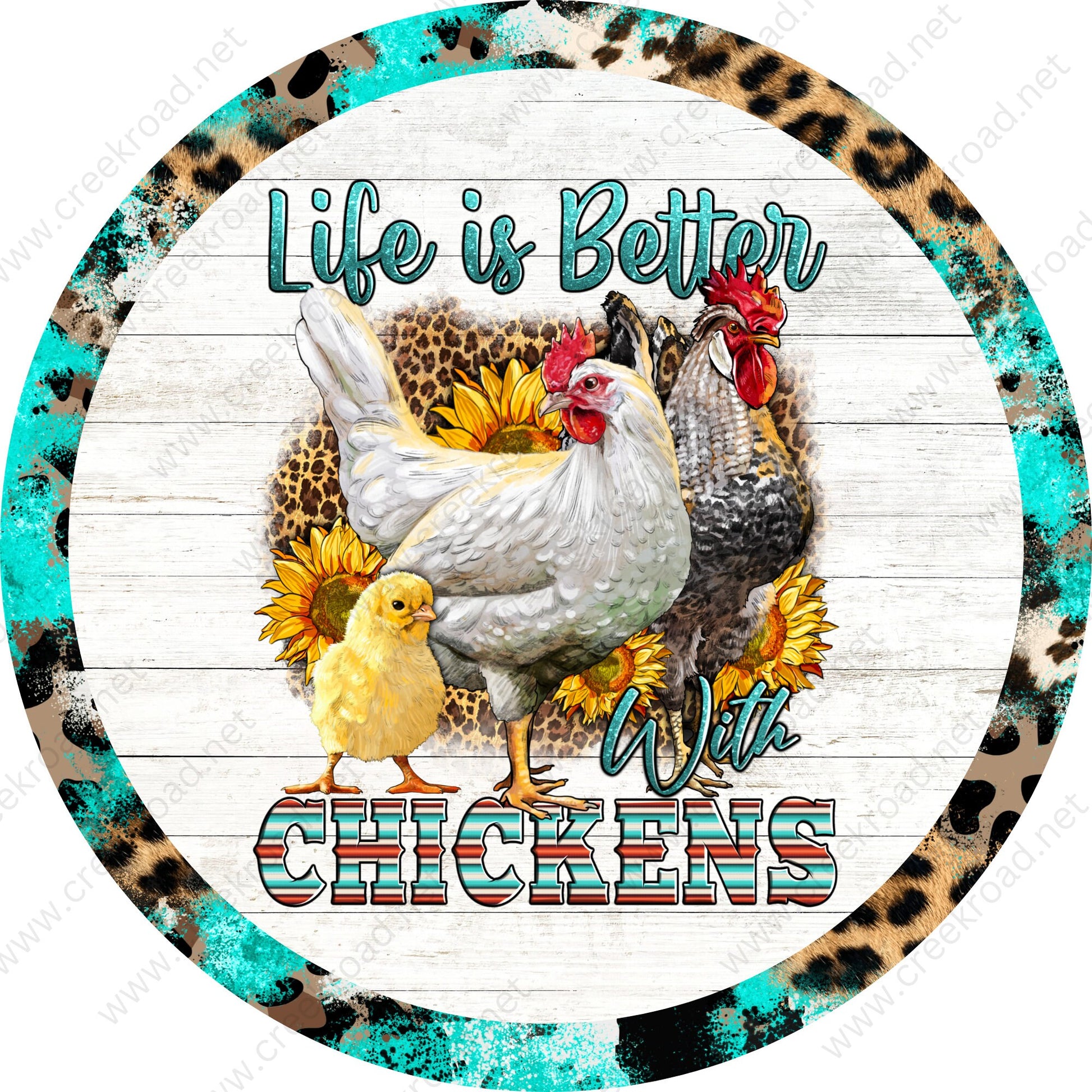 Life is Better with Chickens on Shiplap Background Leopard Aqua Border Sunflowers Wreath Sign-Aluminum-Round-Sublimation-Farm-Decor