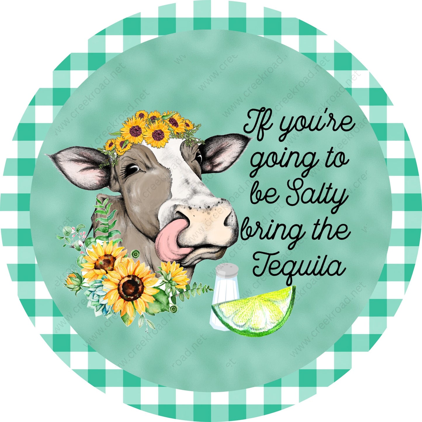 If You're Going To Be Salty Bring The Tequila Cow Wreath Sign-Sublimation-Round-farm-Decor