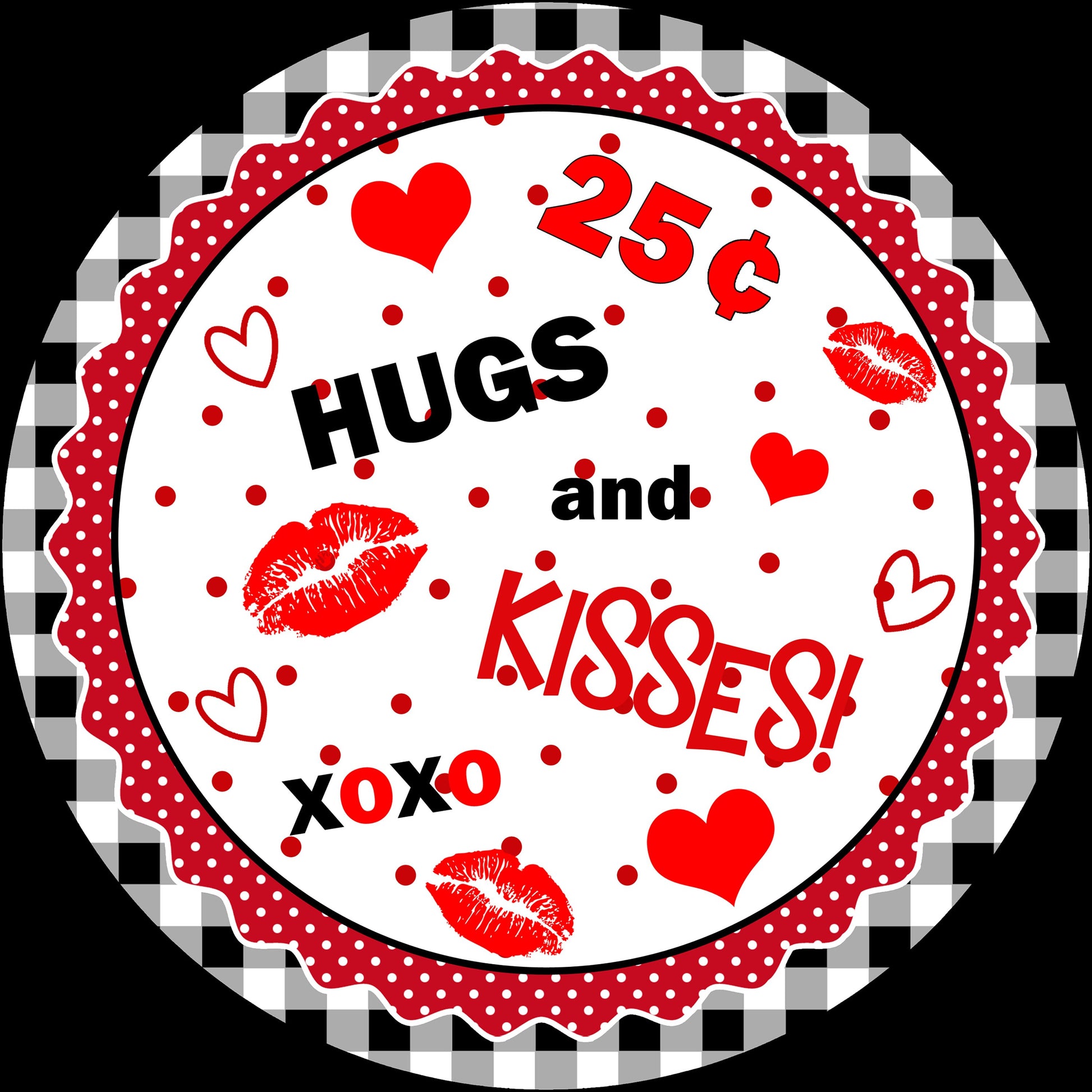 Hugs and Kisses 25 cents XOXO Valentine Sign - Valentines Door Decor- Valentines Sign - Valentine Wreath Sign - Metal Round Sign