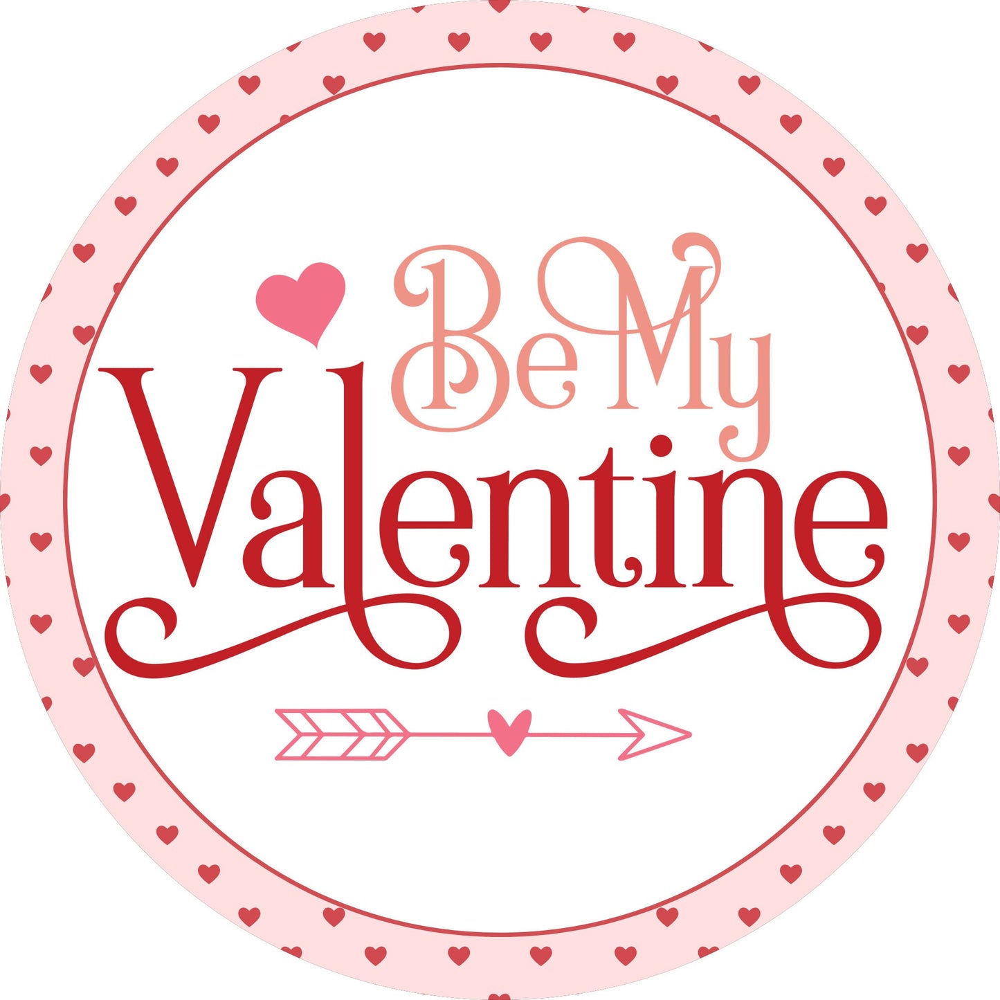 Be My Valentine Heart Arrow Valentine Sign - Valentines Door Decor- Valentines Sign - Valentine Wreath Sign - Metal Round Sign