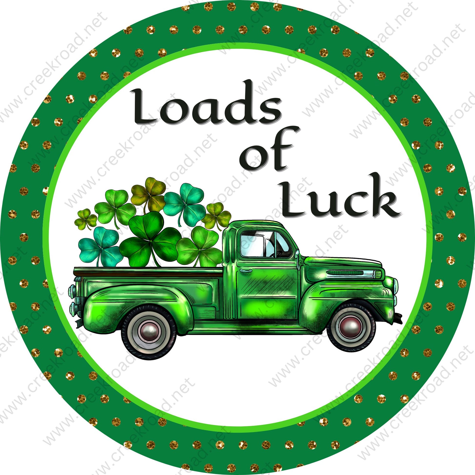 Loads of Luck Truck full of Shamrocks Green Gold Border Wreath Sign - St. Patrick's- Wreath Sign - Sublimation Sign