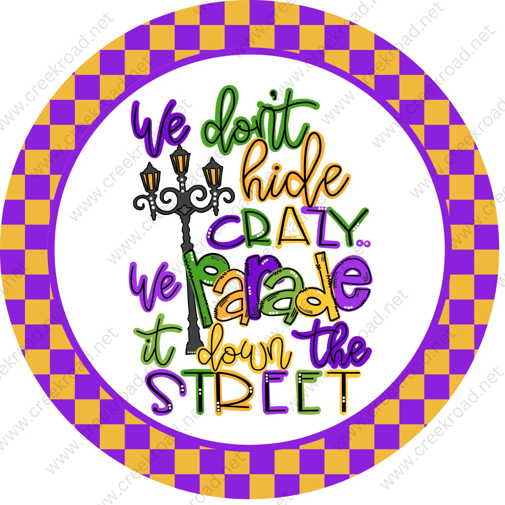 We Don't Hide Crazy We Parade it Down The Street Mardi Gras Sign - New Orleans Louisiana - Purple, Green, and Gold- Metal Sign