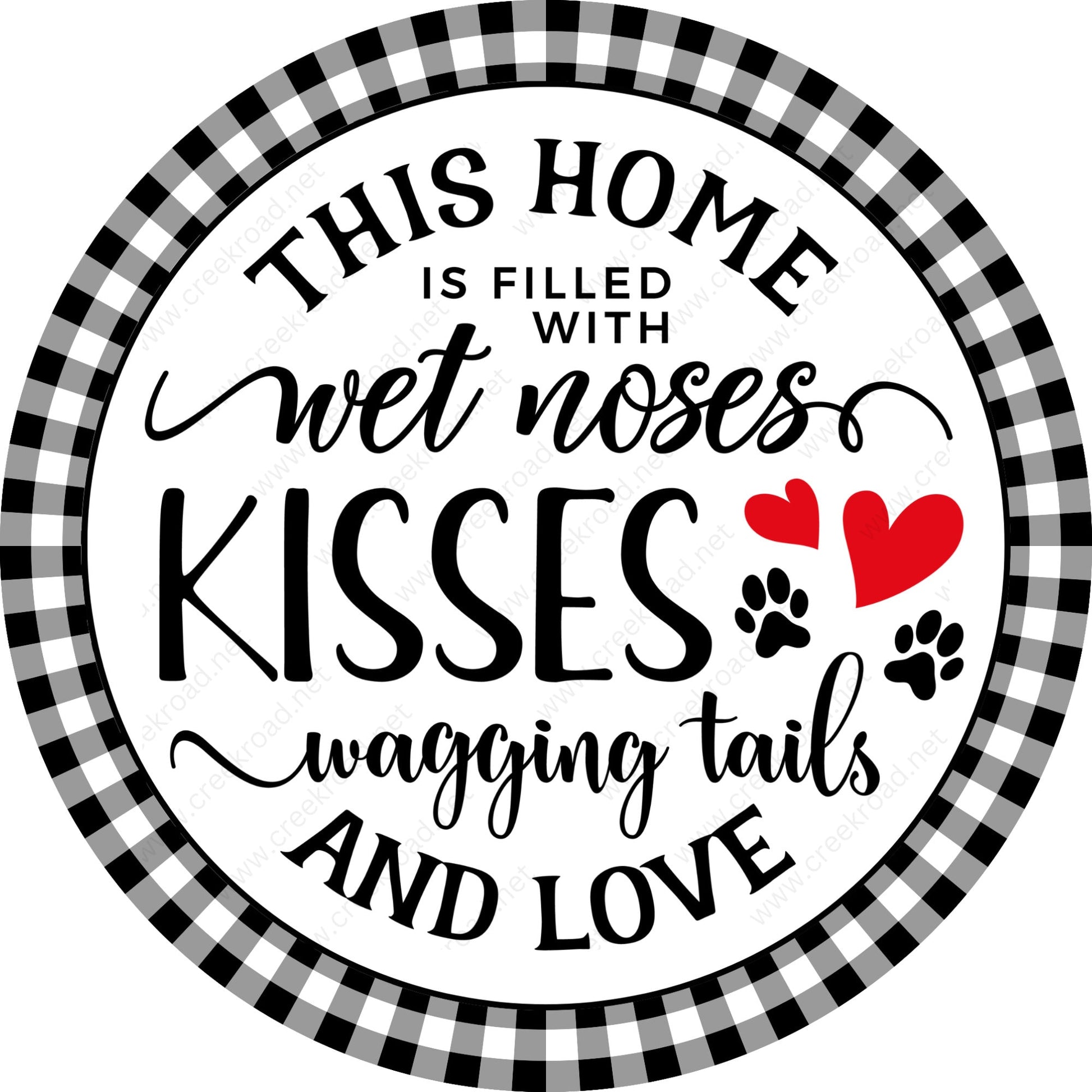 This Home Is Filled With Wet Noses Kisses Wagging Tails And Love Checkered Border Wreath Sign-Sublimation-Attachment-Decor