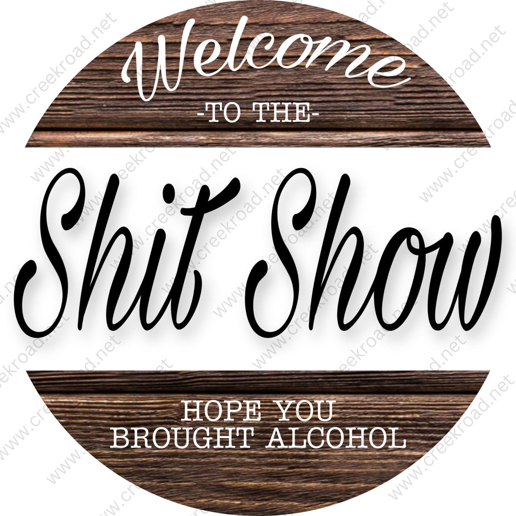 Welcome To The Shit Show Hope You Brought Alcohol Brown Shiplap-Attachment-Sublimation-Decor