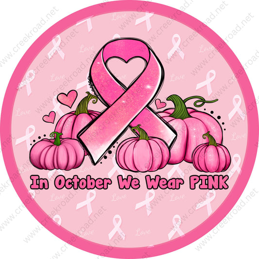 In October We Wear Pink Breast Cancer Awareness Wreath Sign Pink Ribbon-Cancer-Awareness-Wreath Sign-Sublimation Sign-Wreath Attachment