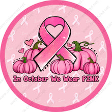 Load image into Gallery viewer, In October We Wear Pink Breast Cancer Awareness Wreath Sign Pink Ribbon-Cancer-Awareness-Wreath Sign-Sublimation Sign-Wreath Attachment
