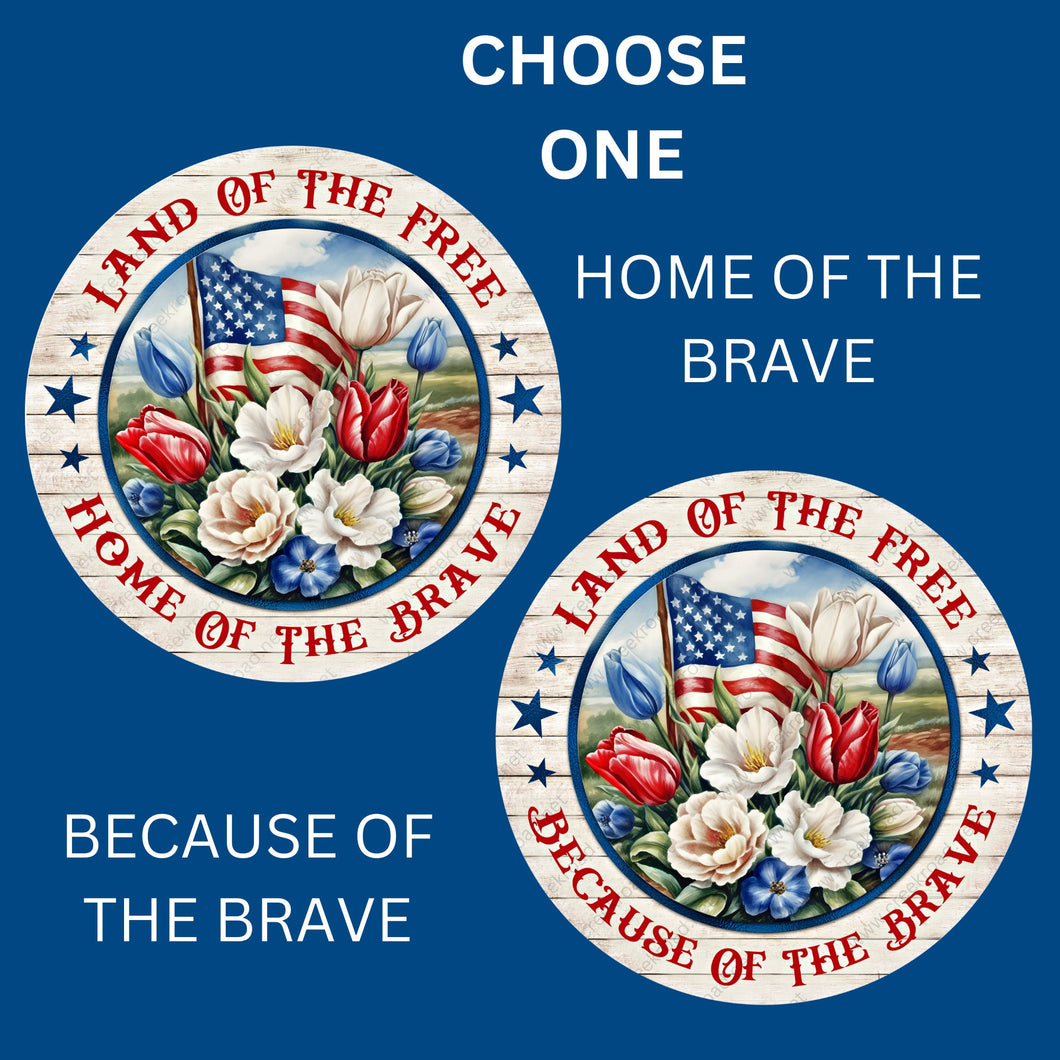 Land of the Free Wreath Sign-CHOOSE YOUR VERSION-Round-Sublimation-Aluminum-Attachment-Decor