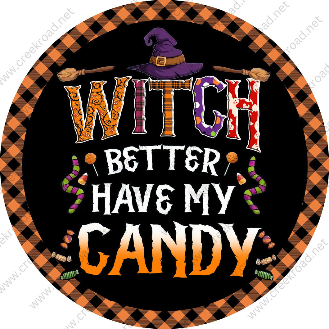 Witch Better Have My Candy Gingham Border Wreath Sign-CHOOSE YOUR BORDER-Halloween-Sublimation-Decor-Creek Road Designs