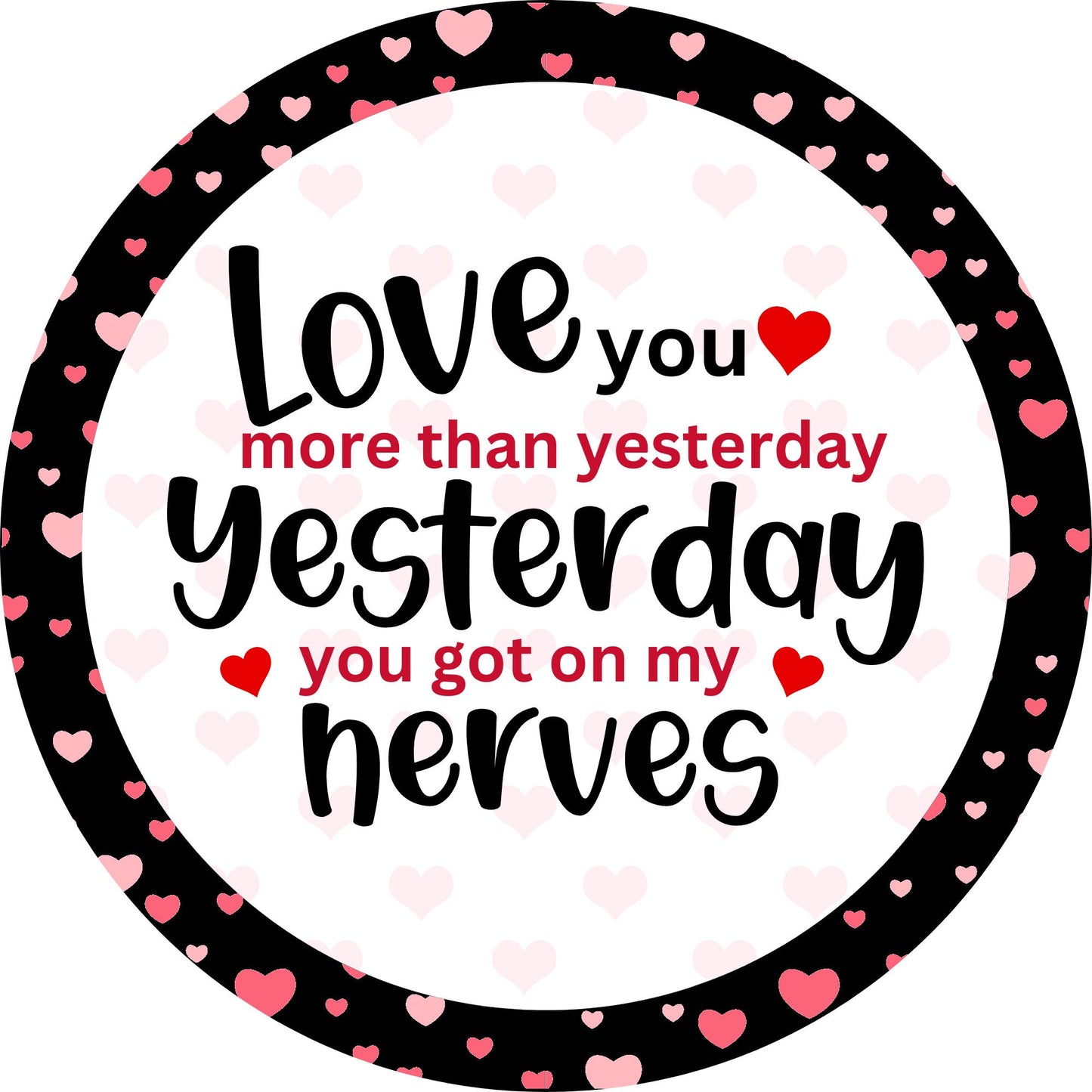 Love You More Than Yesterday Valentine Sign - Valentines Door Decor- Valentines Sign - Valentine Wreath Sign - Metal Round Sign