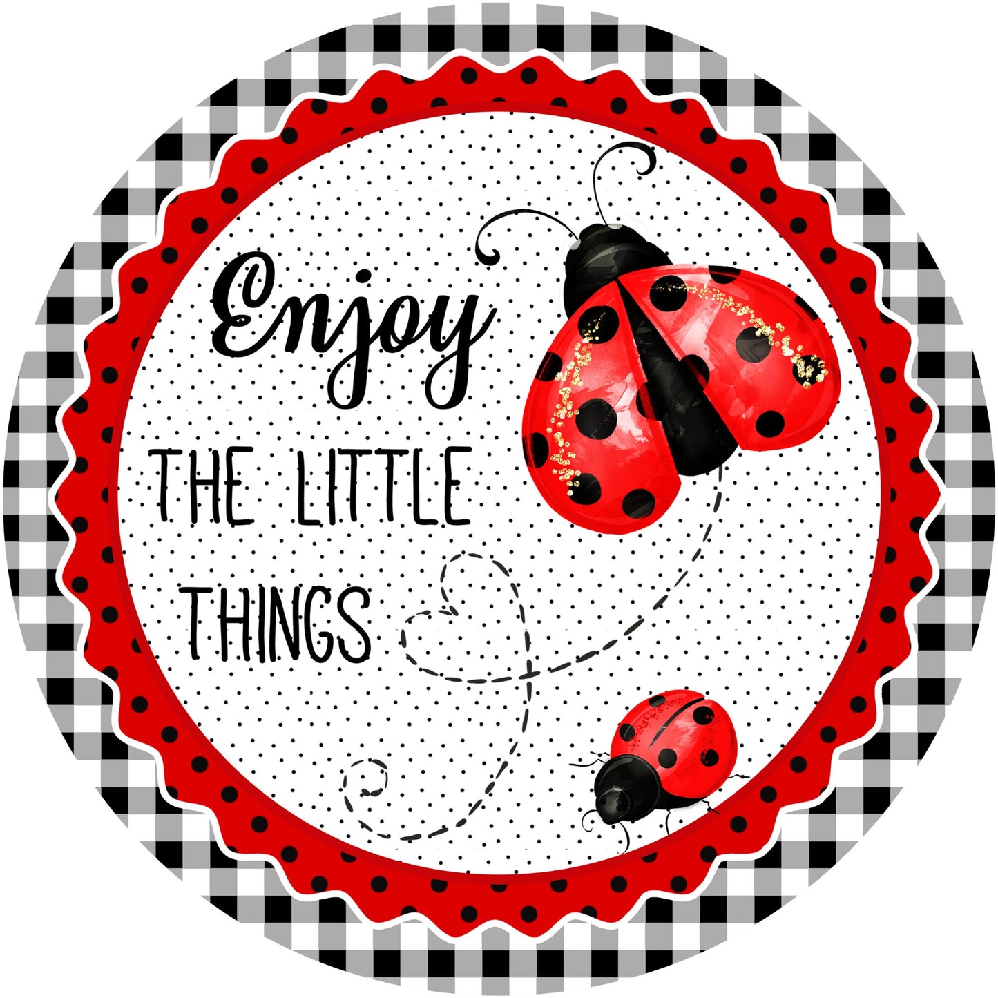 Enjoy The Little Things Lady Bug Wreath Sign - Sublimation - Spring - Metal Sign