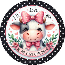 Load image into Gallery viewer, I&#39;ll Love You Til The Cows Come Home Polka Dot Wreath Sign-Aluminum-Valentines-Decor
